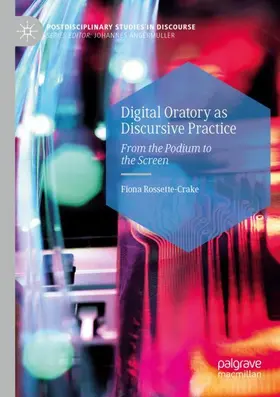 Rossette-Crake |  Digital Oratory as Discursive Practice | Buch |  Sack Fachmedien