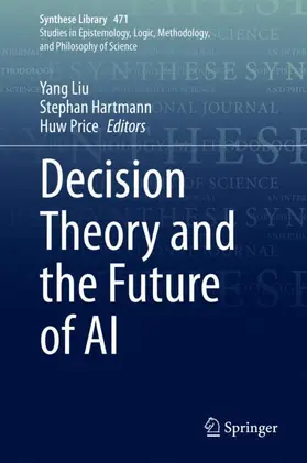 Liu / Price / Hartmann |  Decision Theory and the Future of AI | Buch |  Sack Fachmedien