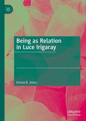 Jones | Being as Relation in Luce Irigaray | Buch | 978-3-031-19304-0 | www2.sack.de