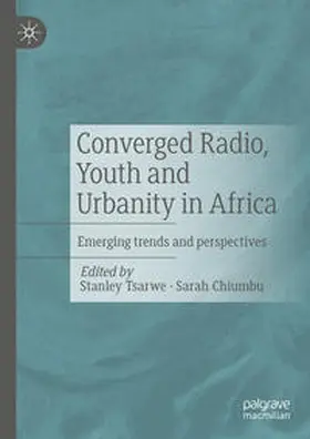 Tsarwe / Chiumbu |  Converged Radio, Youth and Urbanity in Africa | eBook | Sack Fachmedien