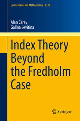Carey / Levitina | Index Theory Beyond the Fredholm Case | E-Book | sack.de