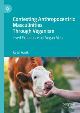 Aavik |  Contesting Anthropocentric Masculinities Through Veganism | Buch |  Sack Fachmedien