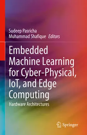 Pasricha / Shafique |  Embedded Machine Learning for Cyber-Physical, IoT, and Edge Computing | eBook | Sack Fachmedien