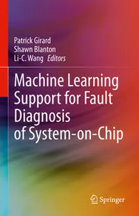 Girard / Blanton / Wang |  Machine Learning Support for Fault Diagnosis of System-on-Chip | eBook | Sack Fachmedien
