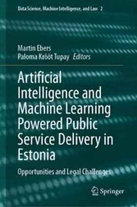 Ebers / Tupay | Artificial Intelligence and Machine Learning Powered Public Service Delivery in Estonia | E-Book | www2.sack.de
