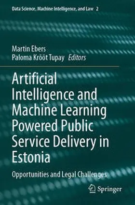 Ebers / Tupay |  Artificial Intelligence and Machine Learning Powered Public Service Delivery in Estonia | Buch |  Sack Fachmedien