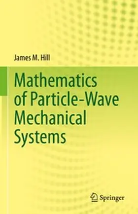Hill |  Mathematics of Particle-Wave Mechanical Systems | eBook | Sack Fachmedien