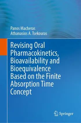 Macheras / Tsekouras |  Revising Oral Pharmacokinetics, Bioavailability and Bioequivalence Based on the Finite Absorption Time Concept | Buch |  Sack Fachmedien