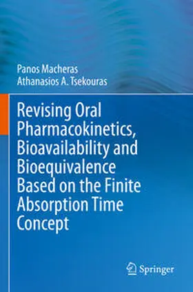 Macheras / Tsekouras |  Revising Oral Pharmacokinetics, Bioavailability and Bioequivalence Based on the Finite Absorption Time Concept | Buch |  Sack Fachmedien
