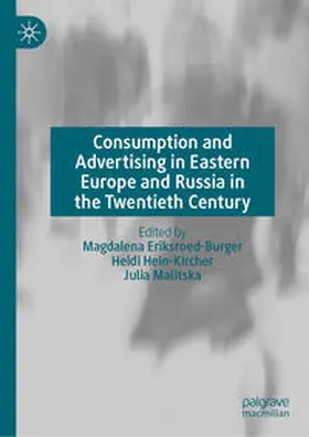 Eriksroed-Burger / Hein-Kircher / Malitska |  Consumption and Advertising in Eastern Europe and Russia in the Twentieth Century | eBook | Sack Fachmedien
