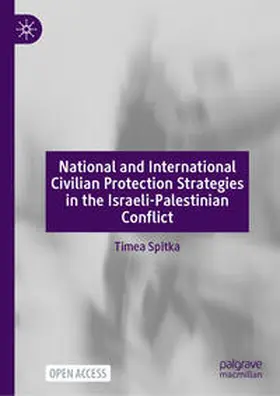 Spitka |  National and International Civilian Protection Strategies in the Israeli-Palestinian Conflict | Buch |  Sack Fachmedien