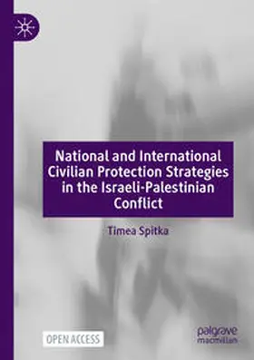 Spitka |  National and International Civilian Protection Strategies in the Israeli-Palestinian Conflict | Buch |  Sack Fachmedien