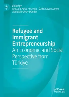 Aricioglu / Aricioglu / Oktay Dündar |  Refugee and Immigrant Entrepreneurship | Buch |  Sack Fachmedien