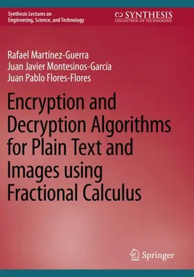 Martínez-Guerra / Flores-Flores / Montesinos-García |  Encryption and Decryption Algorithms for Plain Text and Images using Fractional Calculus | Buch |  Sack Fachmedien