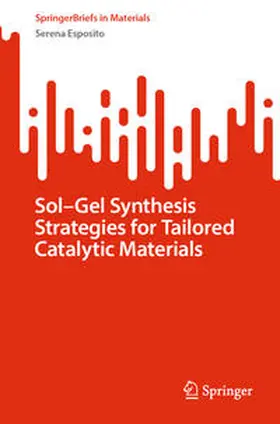 Esposito |  Sol-Gel Synthesis Strategies for Tailored Catalytic Materials | eBook | Sack Fachmedien