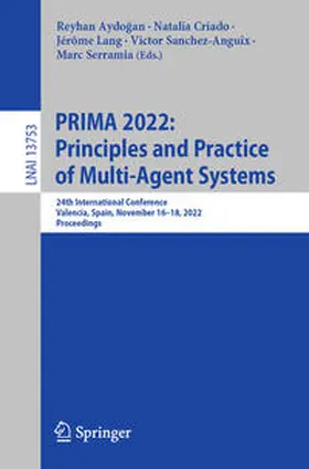 Aydogan / Aydogan / Criado |  PRIMA 2022: Principles and Practice of Multi-Agent Systems | eBook | Sack Fachmedien