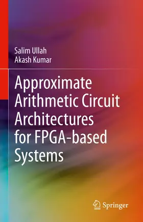Ullah / Kumar |  Approximate Arithmetic Circuit Architectures for FPGA-based Systems | eBook | Sack Fachmedien