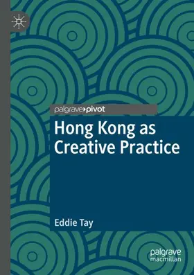 Tay |  Hong Kong as Creative Practice | Buch |  Sack Fachmedien