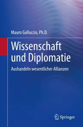 Galluccio / Galluccio, Ph.D. |  Wissenschaft und Diplomatie | Buch |  Sack Fachmedien