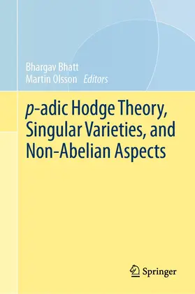 Olsson / Bhatt |  p-adic Hodge Theory, Singular Varieties, and Non-Abelian Aspects | Buch |  Sack Fachmedien