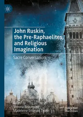 Beaumont / Thiele |  John Ruskin, the Pre-Raphaelites, and Religious Imagination | eBook | Sack Fachmedien