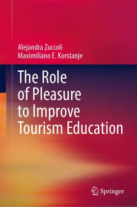 Korstanje / Zuccoli |  The Role of Pleasure to Improve Tourism Education | Buch |  Sack Fachmedien
