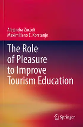 Korstanje / Zuccoli |  The Role of Pleasure to Improve Tourism Education | Buch |  Sack Fachmedien