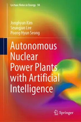 Kim / Lee / Seong |  Autonomous Nuclear Power Plants with Artificial Intelligence | eBook | Sack Fachmedien