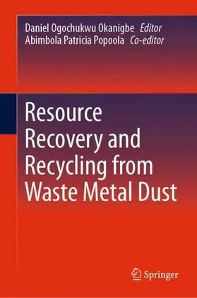 Ogochukwu Okanigbe / Popoola |  Resource Recovery and Recycling from Waste Metal Dust | Buch |  Sack Fachmedien