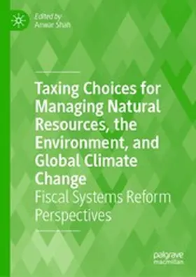 Shah |  Taxing Choices for Managing Natural Resources, the Environment, and Global Climate Change | eBook | Sack Fachmedien