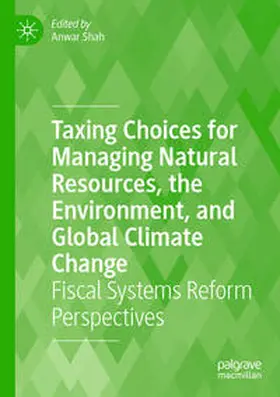 Shah |  Taxing Choices for Managing Natural Resources, the Environment, and Global Climate Change | Buch |  Sack Fachmedien