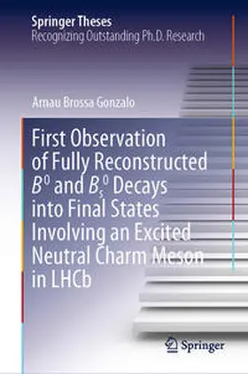 Gonzalo |  First Observation of Fully Reconstructed B0 and Bs0 Decays into Final States Involving an Excited Neutral Charm Meson in LHCb | eBook | Sack Fachmedien