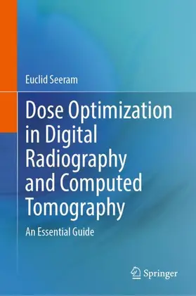 Seeram |  Dose Optimization in Digital Radiography and Computed Tomography | Buch |  Sack Fachmedien