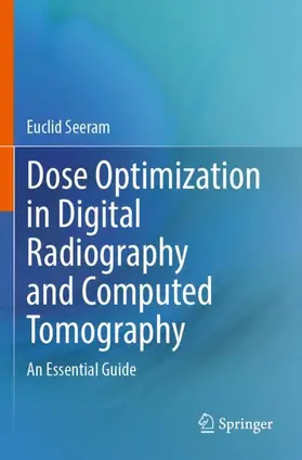 Seeram | Dose Optimization in Digital Radiography and Computed Tomography | Buch | 978-3-031-22873-5 | sack.de