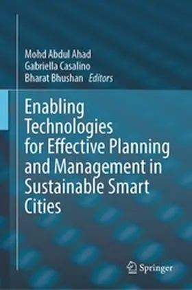 Ahad / Casalino / Bhushan |  Enabling Technologies for Effective Planning and Management in Sustainable Smart Cities | eBook | Sack Fachmedien