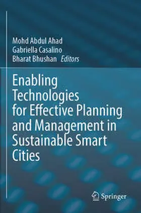 Ahad / Bhushan / Casalino |  Enabling Technologies for Effective Planning and Management in Sustainable Smart Cities | Buch |  Sack Fachmedien