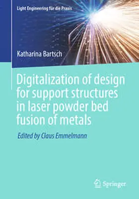 Bartsch |  Digitalization of design for support structures in laser powder bed fusion of metals | eBook | Sack Fachmedien