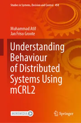 Atif / Groote |  Understanding Behaviour of Distributed Systems Using mCRL2 | eBook | Sack Fachmedien