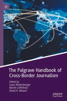 Rothenberger / Löffelholz / Weaver |  The Palgrave Handbook of Cross-Border Journalism | Buch |  Sack Fachmedien