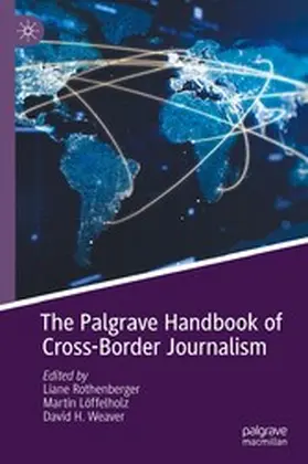Rothenberger / Löffelholz / Weaver |  The Palgrave Handbook of Cross-Border Journalism | eBook | Sack Fachmedien