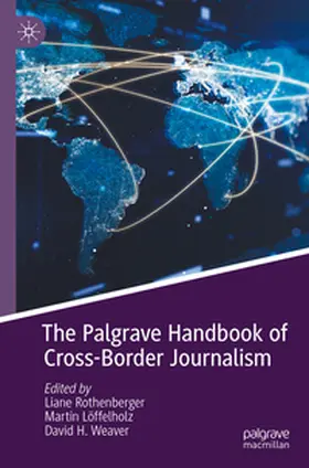 Rothenberger / Löffelholz / Weaver |  The Palgrave Handbook of Cross-Border Journalism | Buch |  Sack Fachmedien