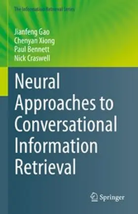 Gao / Xiong / Bennett |  Neural Approaches to Conversational Information Retrieval | eBook | Sack Fachmedien