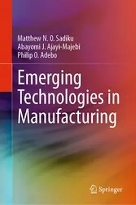 Sadiku / Ajayi-Majebi / Adebo |  Emerging Technologies in Manufacturing | eBook | Sack Fachmedien