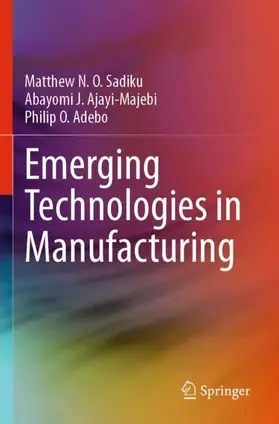 Sadiku / Ajayi-Majebi / Adebo |  Emerging Technologies in Manufacturing | Buch |  Sack Fachmedien
