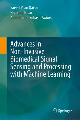 Qaisar / Subasi / Nisar |  Advances in Non-Invasive Biomedical Signal Sensing and Processing with Machine Learning | Buch |  Sack Fachmedien