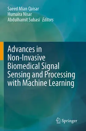 Qaisar / Subasi / Nisar |  Advances in Non-Invasive Biomedical Signal Sensing and Processing with Machine Learning | Buch |  Sack Fachmedien