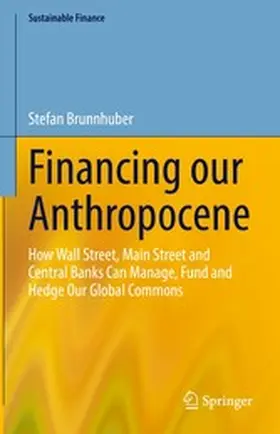 Brunnhuber | Financing our Anthropocene | E-Book | www2.sack.de