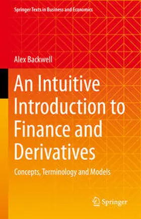 Backwell |  An Intuitive Introduction to Finance and Derivatives | eBook | Sack Fachmedien