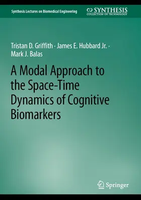 Griffith / Hubbard Jr. / Balas |  A Modal Approach to the Space-Time Dynamics of Cognitive Biomarkers | eBook | Sack Fachmedien
