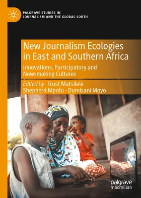 Matsilele / Moyo / Mpofu |  New Journalism Ecologies in East and Southern Africa | Buch |  Sack Fachmedien